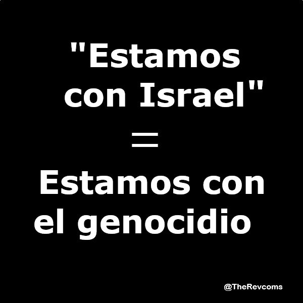 Estamos con Israel = Estamos con el genocido