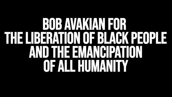 Bob Avakian for the Liberation of Black People and the Emancipation of All Humanity