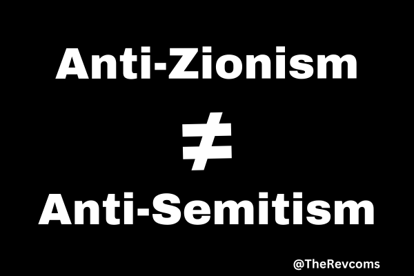 nti-Zionism ≠ Anti-Semitism