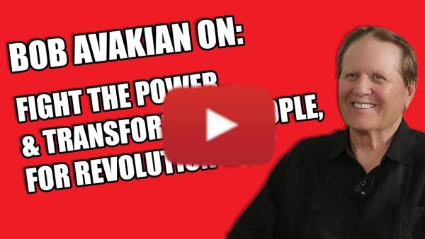 Bob Avakian on: Fight the Power & Transform the People for Revolution