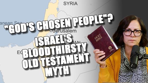 Sunsara Taylor - "God's Chosen People"? Israel's Bloodthirsty Old Testament Myth