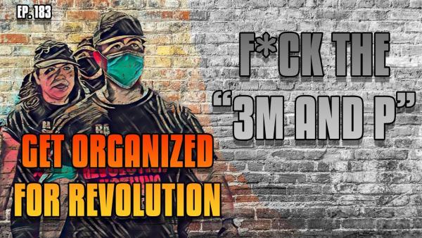 F*ck the "3M&P"! Emancipate humanity! Get organized for revolution