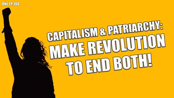 Capitalism & Patriarchy: Make Revolution to End Both!