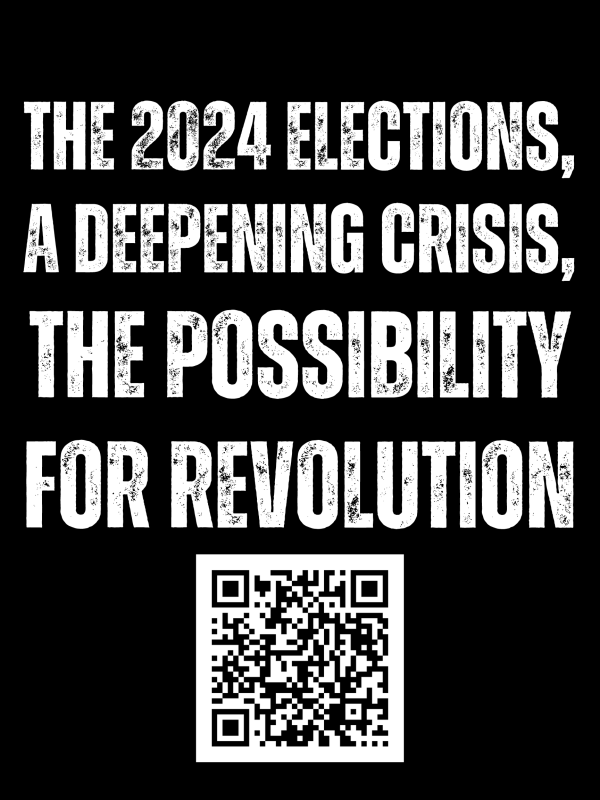 The 2024 Elections, a Deepening Crisis, the Possibility for Revolution