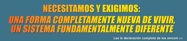 Necesitamos y exigimos: una forma completamente nueva de vivir, un sistema fundamentalmente diferente