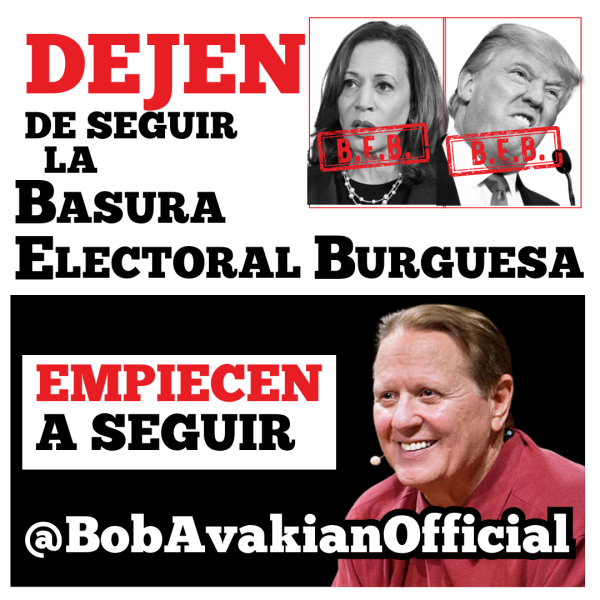 Dejen de seguir la Basura Electoral Burguesa; empiecen a sequir @BobAvakianOfficial.