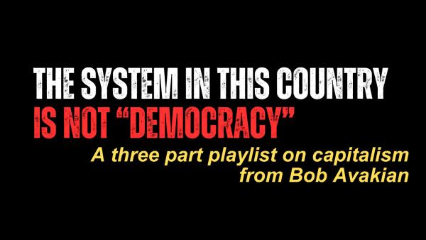 @BobAvakianOfficial - The System In This Country Is Not "Democracy"