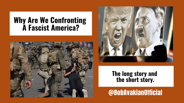 BobAvakianOfficial Why Are We Confronting A Fascist America? Long and Short