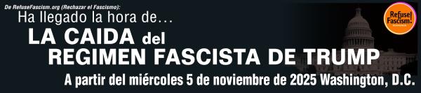 Ha llegado la hora de... La caída del régimen fascista de Trump - A partir del miércoles 5 de noviembre de 2025 - Washington, D.C.