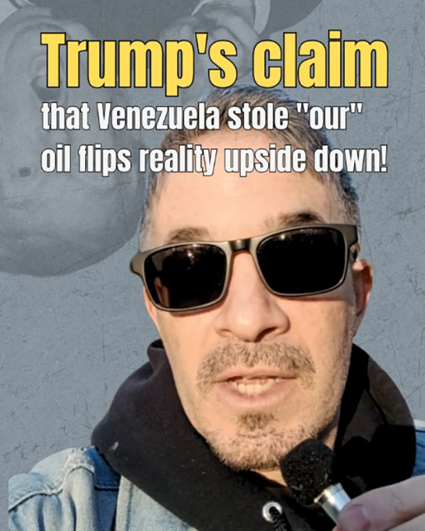 Trump's Claim that Venezuela stole "our" oil flips reality upside down