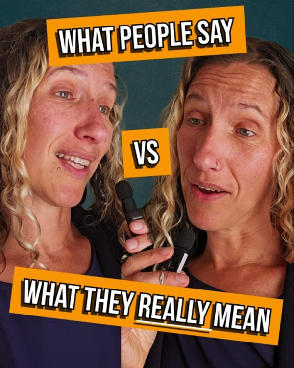 What people say vs. what they really mean