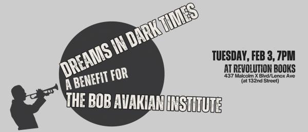 Dreams in dark times - A Benefit for The Bob Avakian Institute