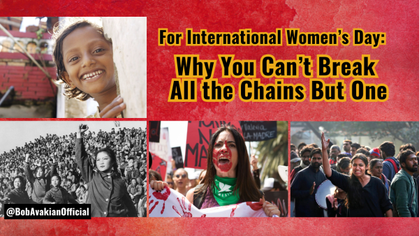  Bob Avakian: For International Women’s Day: Why You Can’t Break All the Chains But One