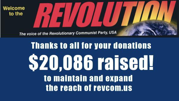 $20,000 raised for revcom.us! Thanks to all for your donations