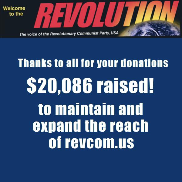 $20,000 raised for revcom.us! Thanks to all for your donations