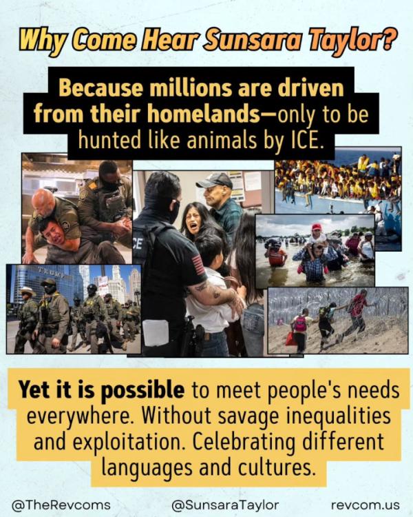 Why come hear Sunsara Taylor: We Need and We Demand: A WHOLE NEW WAY TO LIVE  A FUNDAMENTALLY DIFFERENT SYSTEM