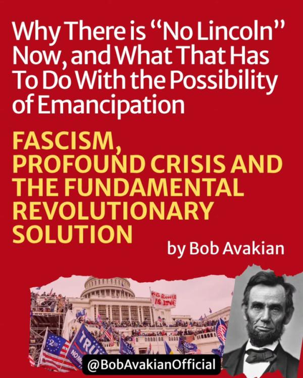 Bob Avakian: Why There Is “No Lincoln” Now