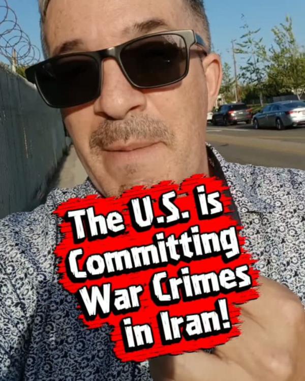 Rafael Kadaris: The U.S. is committing war crimes in Iran!