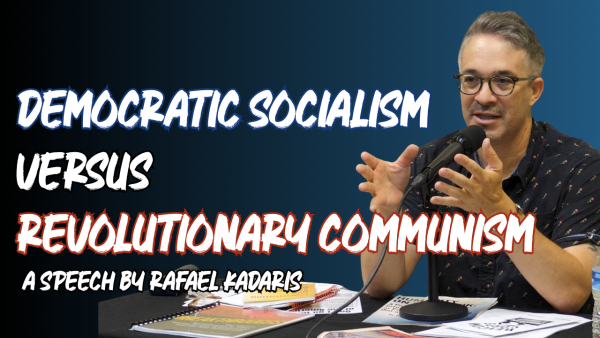VIDEO: Rafael Karadis Speech - Democratic Socialism vs. Revolutionary Communism