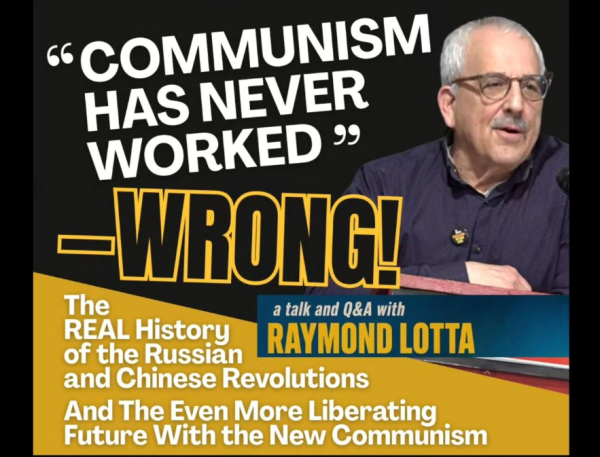 Announcement of talk with Raymond Lotta--Communism has never worked--wrong