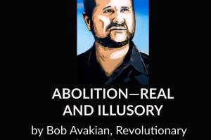 Bob Avakian - ABOLITION—REAL AND ILLUSORY