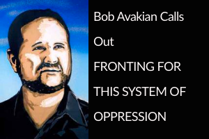 Bob Avakian calls out FRONTING FOR  THIS SYSTEM OF OPPRESSION