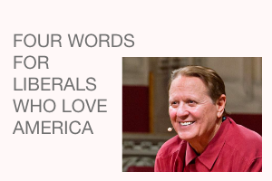 FOUR WORDS FOR LIBERALS WHO LOVE AMERICA And Some Basic Questions  by Bob Avakian