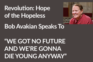 Card-Revolution: Hope of the HopelessBob Avakian Speaks To“WE GOT NO FUTUREAND WE’RE GONNA DIE YOUNG ANYWAY”