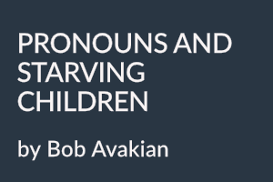 PRONOUNS AND STARVING CHILDREN by Bob Avakian