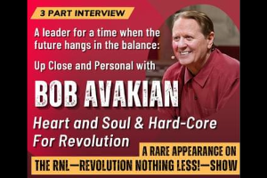 A leader for a time when the future hangs in the balance: Up Close and Personal with Bob Avakian