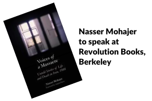 Book cover: Voices of a Massacre: Untold Stories of Life and Death in Iran, 1988; author Nasser Mohajer to speak at Revolution Books, Berkeley, Friday, July 7, 7 pm.