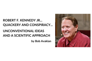ROBERT F. KENNEDY JR... QUACKERY AND CONSPIRACY... UNCONVENTIONAL IDEAS AND A SCIENTIFIC APPROACH. To Debate or Not to Debate—That Is a Question of Principle and Method, by Bob Avakian