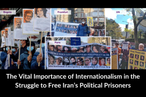 The Vital Importance of Internationalism in the Struggle to Free Iran’s Political Prisoners