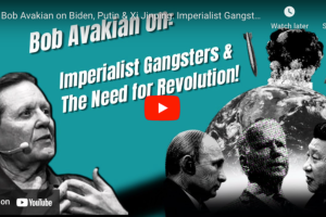 VIDEO: Bob Avakian on Biden, Putin & Xi Jinping: Imperialist Gangsters and the Need for Revolution!