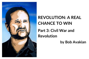 REVOLUTION: A REAL CHANCE TO WIN, Part 3: Civil War and Revolution, by Bob Avakian