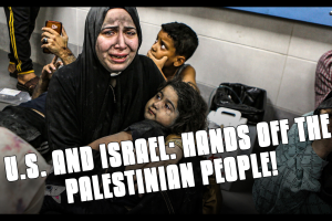 VIDEO: U.S. And Israel: Hands Off the Palestinian People!