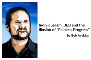 Individualism, BEB and the Illusion of “Painless Progress” by Bob Avakian