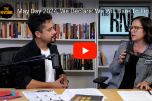 VIDEO: May Day 2024, We Declare: We Will Dare To Fight and Win A Future Worthy Of Our Children and Humanity.