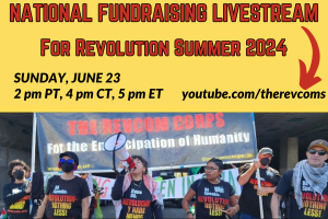 NATIONAL FUNDRAISING LIVESTREAM FOR REVOLUTION SUMMER 2024; Sunday, June 23 2 pm PT, 4 pm CT, 5 pm ET • youtube.com/therevcoms