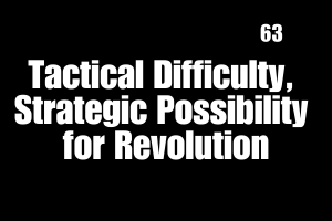 Tactical Difficulty, Strategic Possibility for Revolution