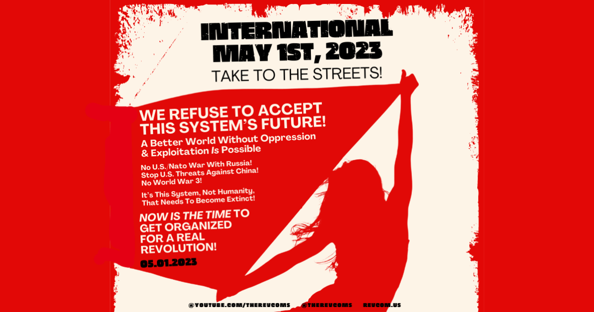 International May 1st, 2023 We Refuse to Accept This System’s Future! A