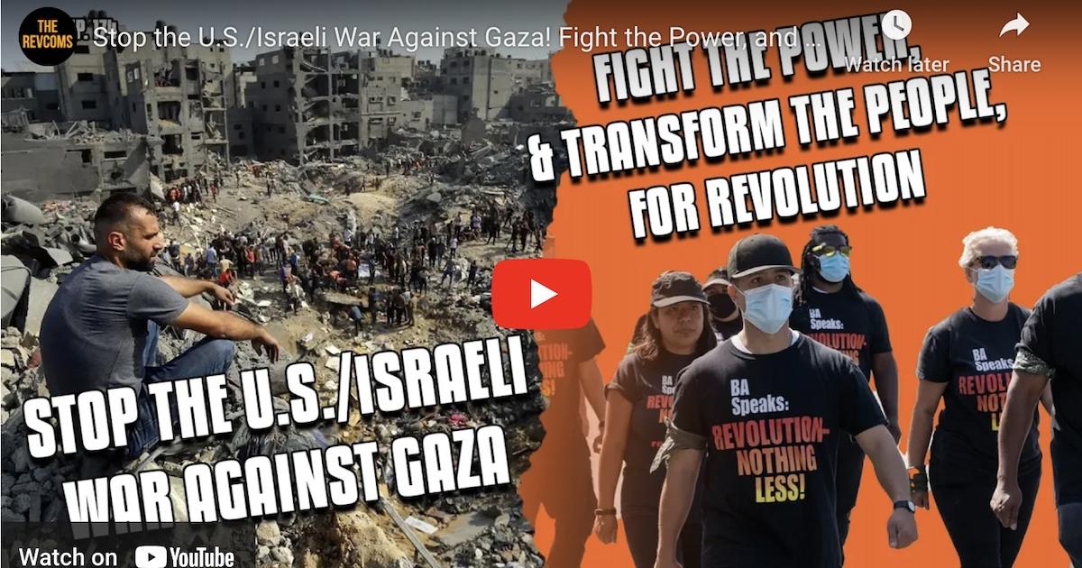 Stop The U.S./Israeli War Against Gaza! Fight The Power, And Transform ...