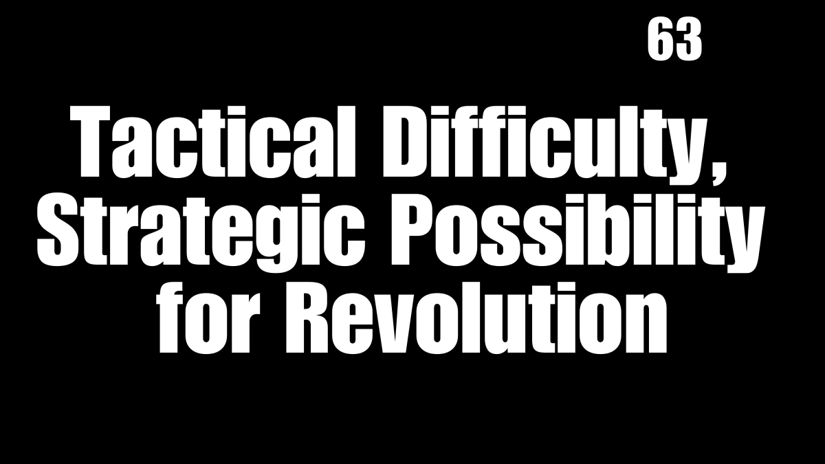 Tactical Difficulty, Strategic Possibility for Revolution