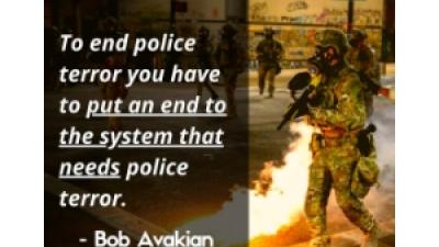 To end police terror you have to put an end to the system that needs police terror