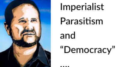 Imperialist Parasitism and “Democracy”: