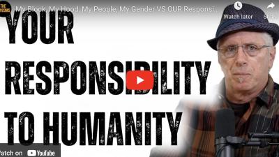 Your responsibility to humanity