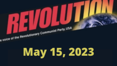 In this issue... $100,000 summer solstice fund drive! Raising $100K by June 21, 2023 to put revolution on the map; Taking the “We Are the Revcoms” Proclamation Out into the World; Waging the Struggle Against Fascist Lunacy and Woke Madness; Down With the Persecution of Immigrants!; NYC Subway Lynching of Jordan Neely; + more!