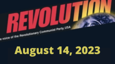 In this issue: By Bob Avakian—REVOLUTION: A REAL CHANCE TO WIN, Part 3: Civil War and Revolution; STATE OF EMERGENCY: CHAINS ON PEOPLE WHO DESPERATELY NEED TO BE FREE; Operation Saturation: Put Revolution on the Map by Putting It on the Walls; Andy Zee: The Indictments of Trump and the Rare Time; Coming to a School Near You: Patriotic Christian Fascist Indoctrination; The Righteous Clash in Montgomery, Alabama