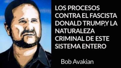 LOS PROCESOS CONTRA EL FASCISTA DONALD TRUMP,  Y LA NATURALEZA CRIMINAL DE ESTE SISTEMA ENTERO