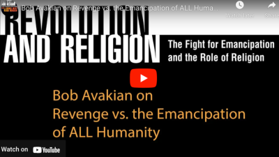 VIDEO: Bob Avakian on the Two Meanings of “Never Again”
